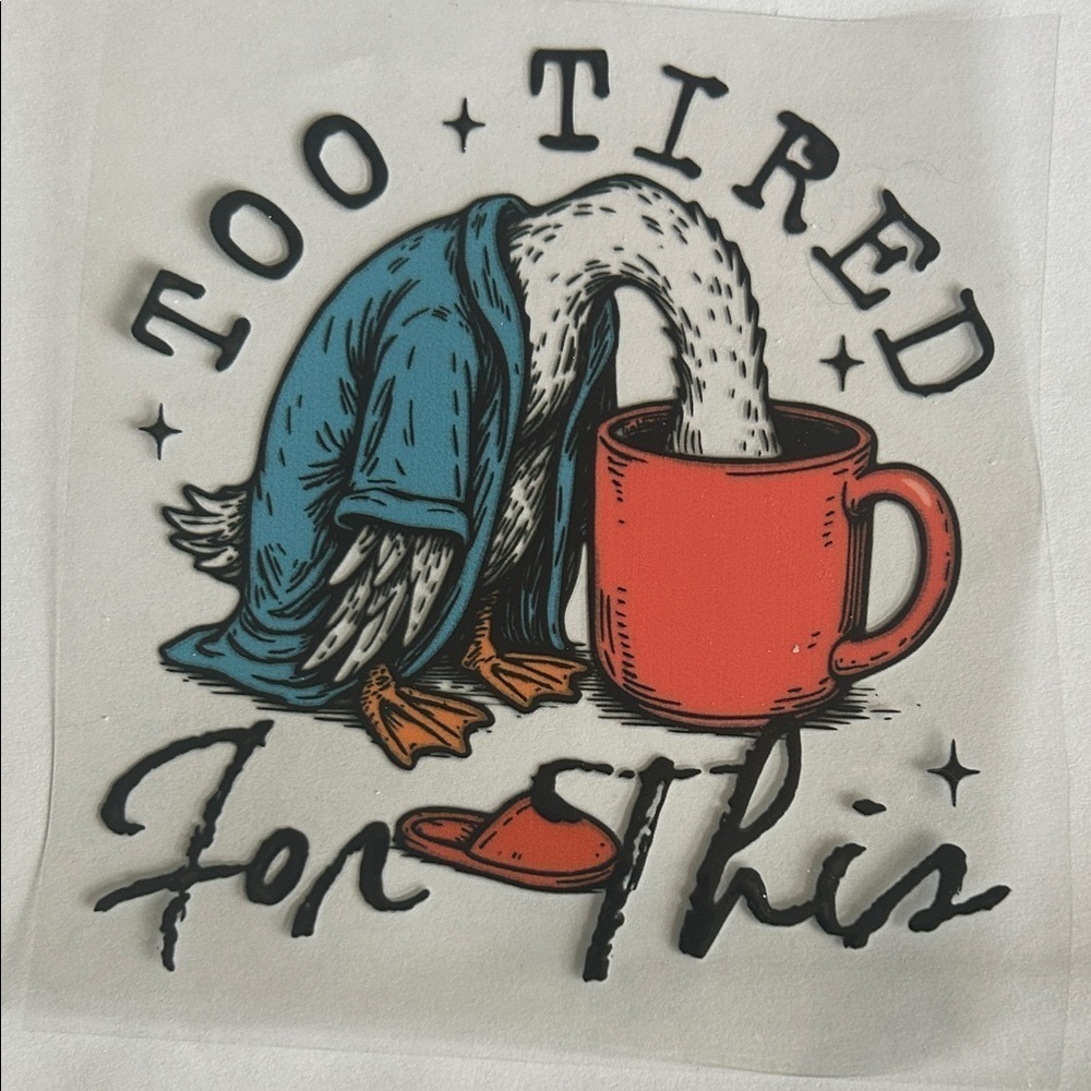Too Tired Up Decal (D1)